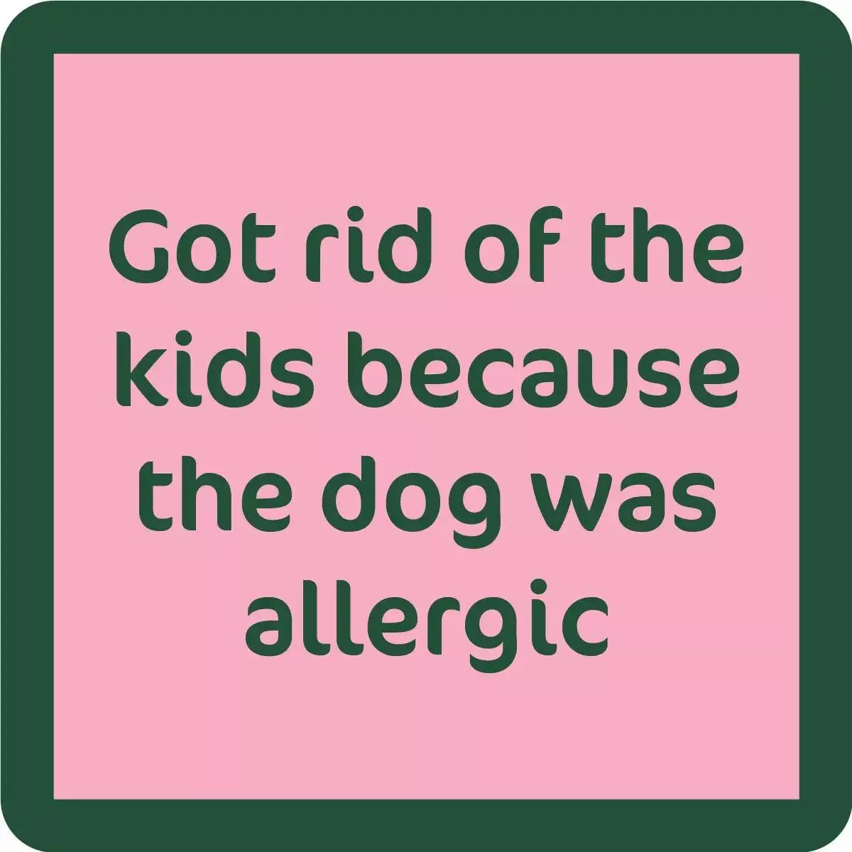 Dog Allergic Coaster