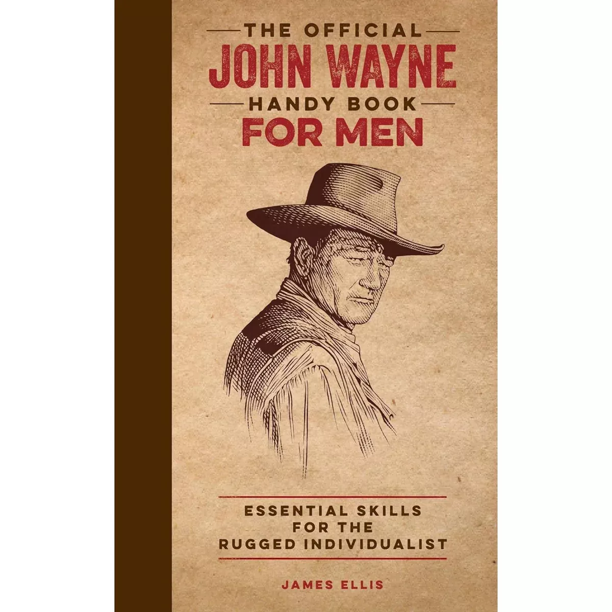 The Official John Wayne Handy Book for Men: Essential Skills for the Rugged Individualist