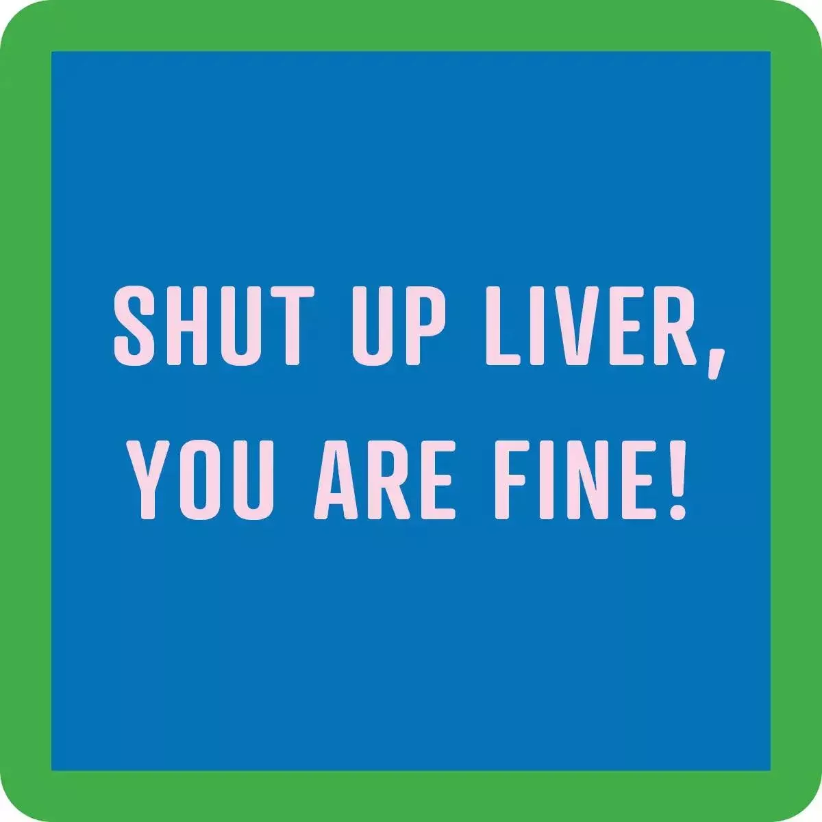 Shut Up Liver Coaster
